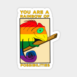 You are a rainbow of possibilities Magnet