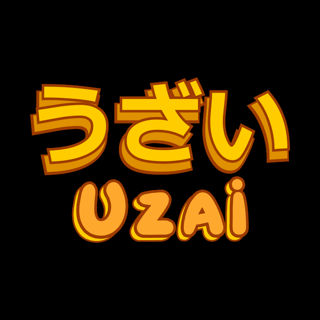 Uzai, uzai means annoying in japanese. Uzai Japanese Kanji Writing by A -not so store- Store