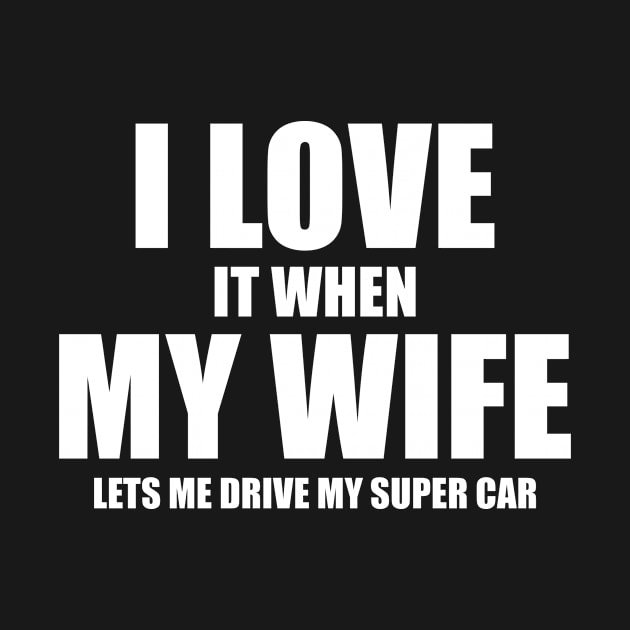 i love it when my wife lets me drive my supercar by Ajiw