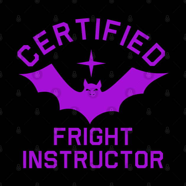 Certified Fright Instructor by PopCultureShirts