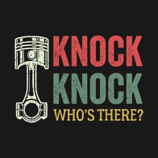Piston Knock knock Who's There Mechanical T-Shirt