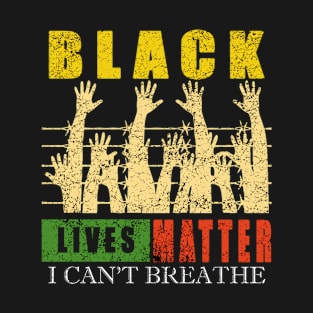 I Can't Breathe Black Lives Matter T-Shirt