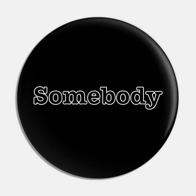 Somebody Pin by DesignMeMichi