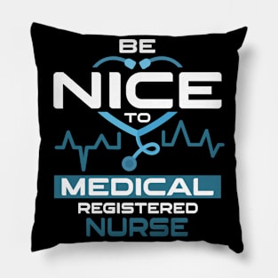 Be Nice To Medical Registered Nurse Pillow