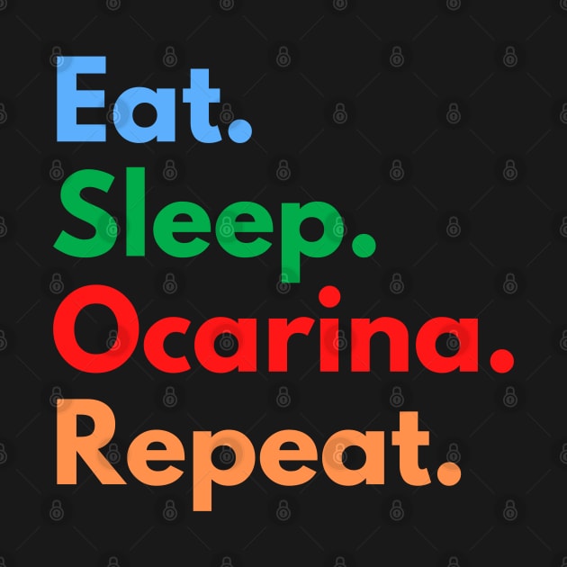 Eat. Sleep. Ocarina. Repeat. by Eat Sleep Repeat