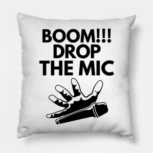 Boom!! Drop the mic! Pillow