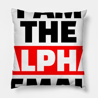 I am the Alpha Female Pillow