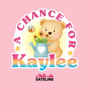 A Chance for Kaylee (bear) T-Shirt