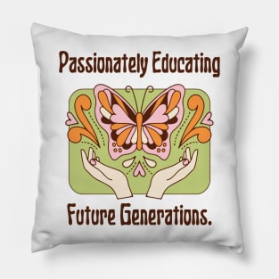 Graphic Tees for Teachers, Passionately Educating Future Generations, Best Gift Ever,  Teacher Lifestyle,  Teacher T-shirts Pillow