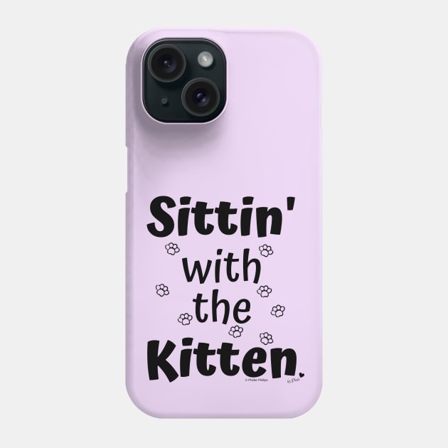 Sittin' with the Kitten Phone Case by Phebe Phillips