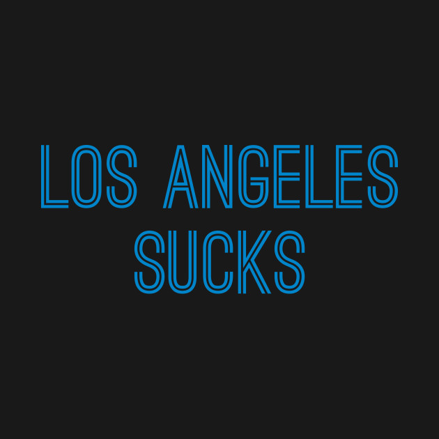 Discover Los Angeles Sucks (Carolina Blue Text) - Los Angeles Sucks - T-Shirt