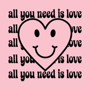 All you need is Love T-Shirt