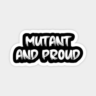 mutant and proud Magnet