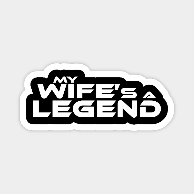 "MY WIFE'S A LEGEND" White Text Magnet by TSOL Games