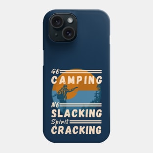 Go Camping, No Slacking, Spirit Cracking Phone Case