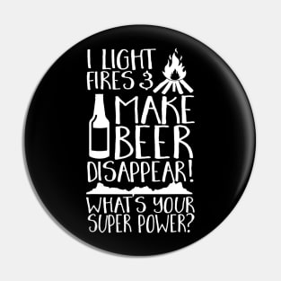 I Light Fires  Make Beer Disappear Whats Your Super Power Pin