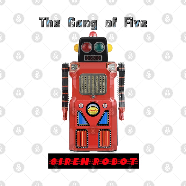 Siren Robot Gang of Five version by Zippy's House of Mystery