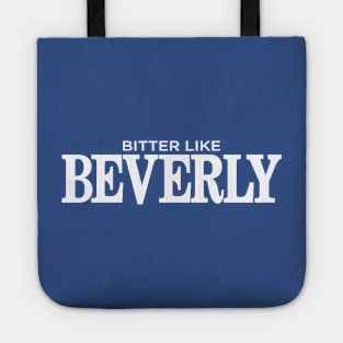 Bitter Like Beverly Tote