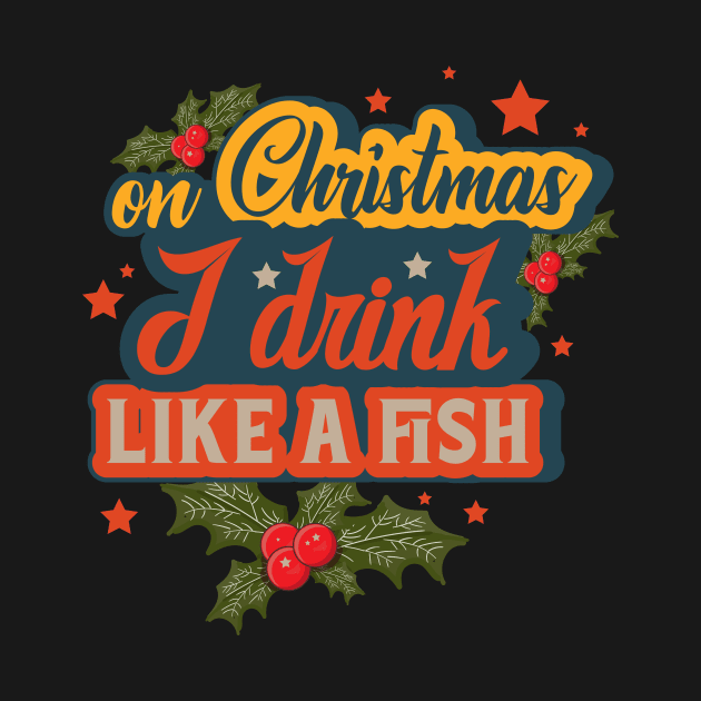 On Christmas I Drink Like A Fish by HomeCoquette