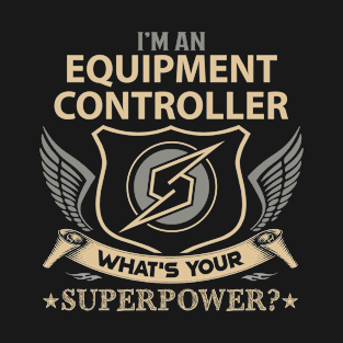 Equipment Controller T Shirt - Superpower Gift Item Tee T-Shirt