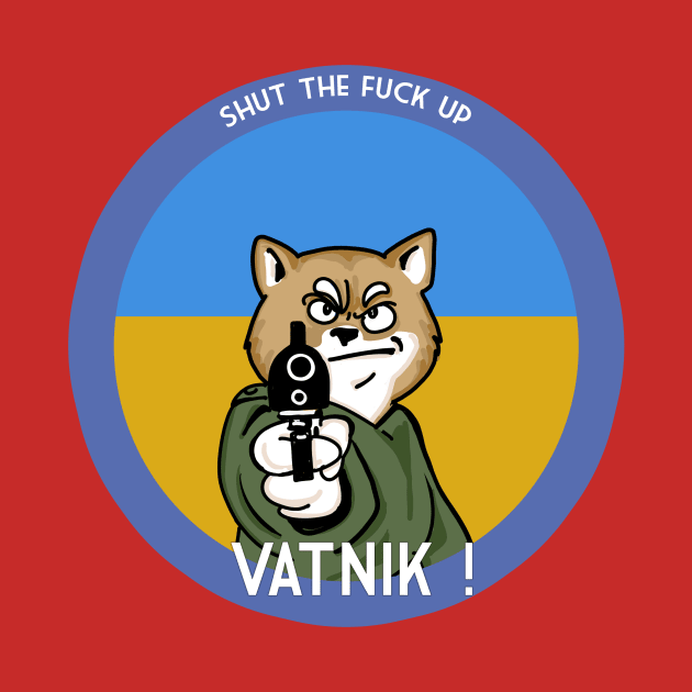 Shut Up Vatnik by Malle Folle