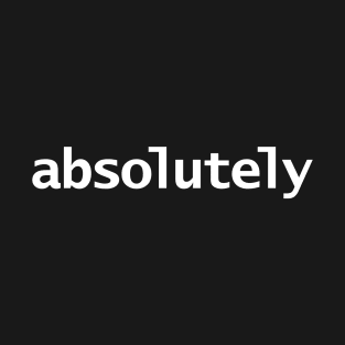 Absolutely Minimal White Text Typography T-Shirt