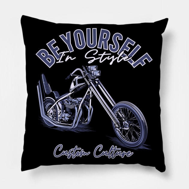 Be yourself in style,Custom culture,custom bike,chopper motorcycle,vintage bike Pillow by Lekrock Shop