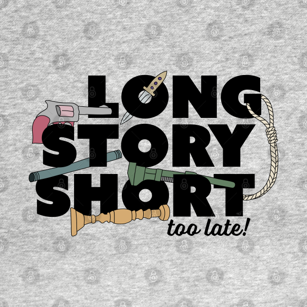 Disover Long Story Short (Too Late) - Clue - T-Shirt