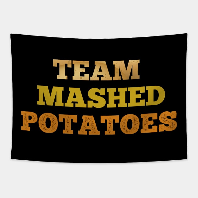 Team Mashed potatoes funny T-shirt Tapestry by Flipodesigner