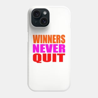 Winners never quit Phone Case