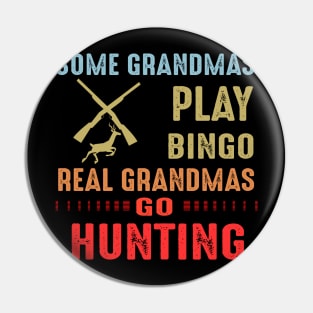 Real Grandmas Go Hunting Pin