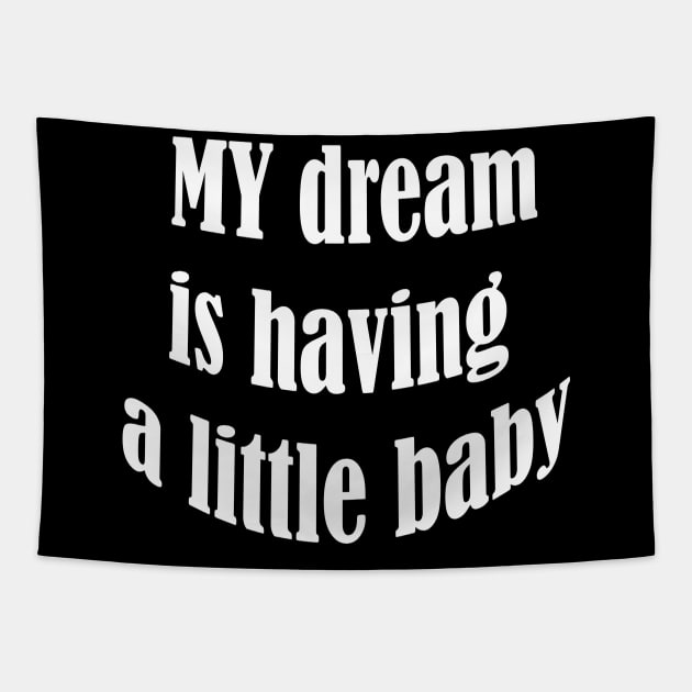 my dream is having a little baby Tapestry by UrbanCharm