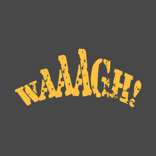 Waaagh - Gold T-Shirt