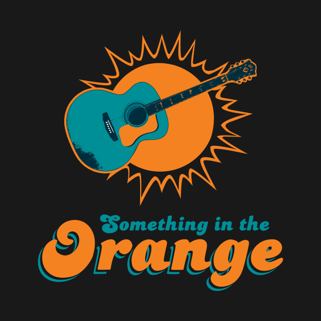 Something in the Orange by MAR-A-LAGO RAIDERS
