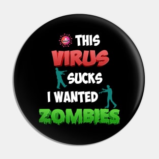 THIS VIRUS SUCKS I WANTED ZOMBIES Pin