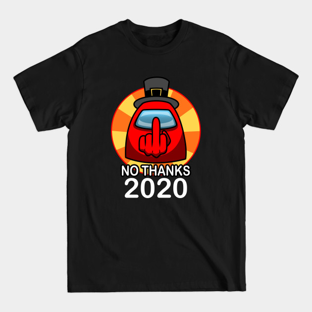 Disover No Thanks, 2020! - Funny Gaming - T-Shirt