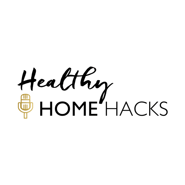 Healthy Home Hacks by The Healthy Home Dream Team