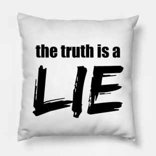 The Truth Is A Lie Pillow