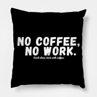 No Coffee no work funny saying Pillow