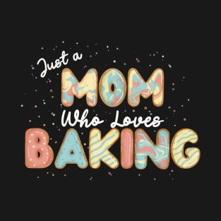 Mom who loves baking T-Shirt