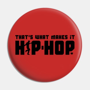 That's What Makes It Hip-Hop with Dancer (Black) Pin