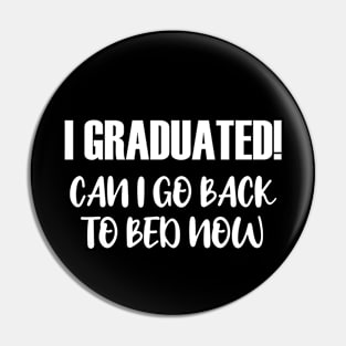 i graduated can i go back to bed now Pin