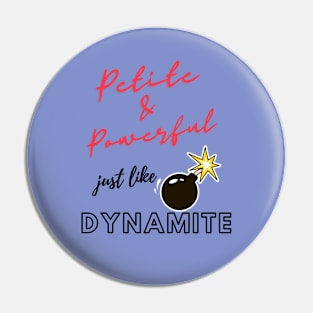 Petite and powerful; just like dynamite Pin