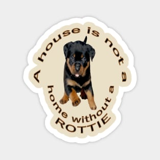 A House Is Not A Home Without A Running Rottweiler Magnet