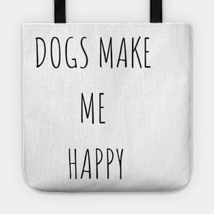 Dogs make me happy Tote