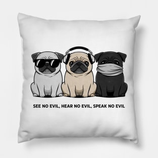 SEE NO EVIL, HEAR NO EVIL, SPEAK NO EVIL Pillow