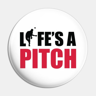 Life's a pitch Pin