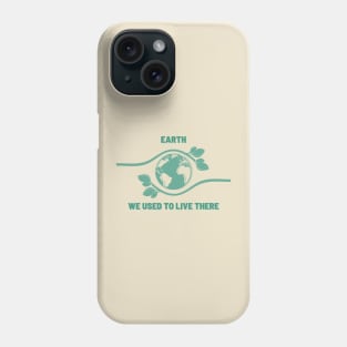 We Used to Live There | An Earth Illustration with a Powerful Message Phone Case