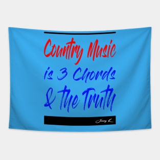 Country Music is 3 chords and the truth Tapestry