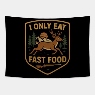 I Only Eat Fast Food Deer Hunting Tapestry
